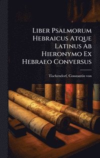bokomslag Liber Psalmorum Hebraicus Atque Latinus Ab Hieronymo Ex Hebraeo Conversus