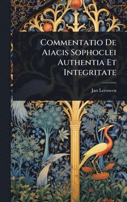 bokomslag Commentatio De Aiacis Sophoclei Authentia Et Integritate