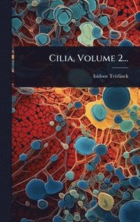 bokomslag Cilia, Volume 2...