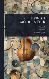bokomslag 20 [i.e.Vingt] mÃ(c)lodies. Ã¿d. B