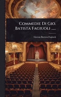 bokomslag Commedie Di Gio. Batista Fagiuoli ......