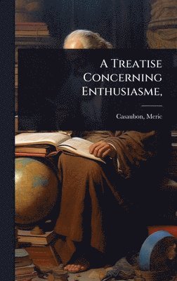 bokomslag Treatise Concerning Enthusiasme,