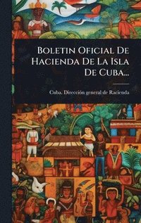 bokomslag Boletin Oficial De Hacienda De La Isla De Cuba...