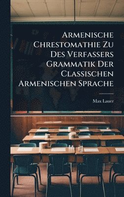 bokomslag Armenische Chrestomathie Zu Des Verfassers Grammatik Der Classischen Armenischen Sprache