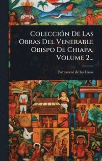 bokomslag ColecciÃ3n De Las Obras Del Venerable Obispo De Chiapa, Volume 2...