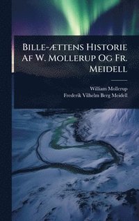 bokomslag Bille-Ã]ttens Historie Af W. Mollerup Og Fr. Meidell
