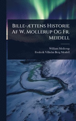 bokomslag Bille-Ã]ttens Historie Af W. Mollerup Og Fr. Meidell