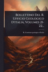 bokomslag Bollettino Del R. Ufficio Geologico D'italia, Volumes 21-22...