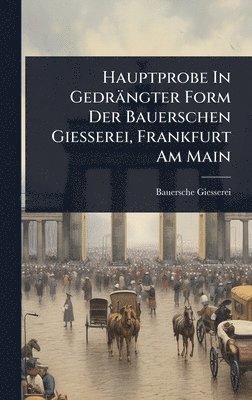 bokomslag Hauptprobe In Gedrängter Form Der Bauerschen Giesserei, Frankfurt Am Main