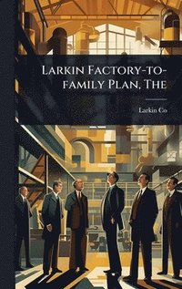 bokomslag Larkin Factory-to-family Plan