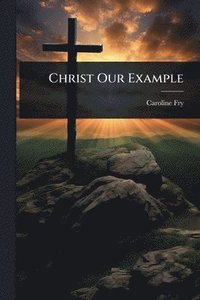 bokomslag Christ Our Example