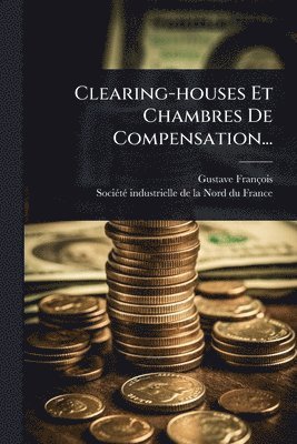 bokomslag Clearing-houses Et Chambres De Compensation...