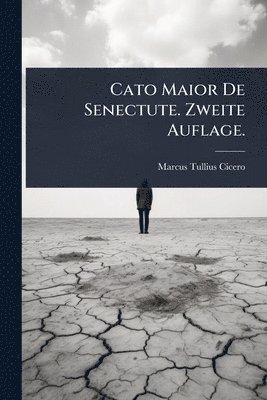 bokomslag Cato Maior De Senectute. Zweite Auflage.
