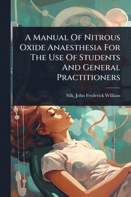 bokomslag Manual Of Nitrous Oxide Anaesthesia For The Use Of Students And General Practitioners