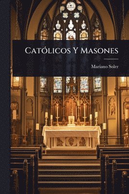 bokomslag CatÃ3licos Y Masones