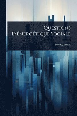 Questions D'Ã(c)nergÃ(c)tique Sociale
