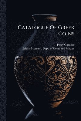 bokomslag Catalogue Of Greek Coins