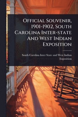 bokomslag Official Souvenir, 1901-1902, South Carolina Inter-state And West Indian Exposition