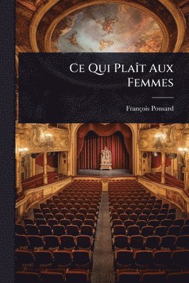 François Ponsard, FranÃ§ois Ponsard - Ce Qui PlaÃ(R)t Aux Femmes, Häftad