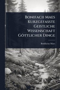 bokomslag Bonifacii Maes KurzgefaÃ¿te Geistliche Wissenschaft Göttlicher Dinge
