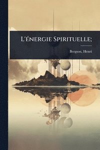 bokomslag L'Ã(c)nergie Spirituelle;