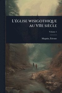 bokomslag L'Ã(c)glise wisigothique au VIIe siècle