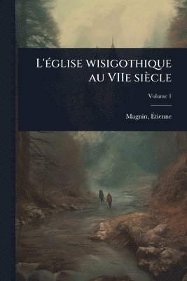 bokomslag L'Ã(c)glise wisigothique au VIIe siècle