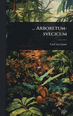 bokomslag ... Arboretum-svecicum