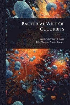 bokomslag Bacterial Wilt Of Cucurbits