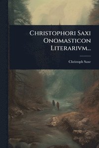 bokomslag Christophori Saxi Onomasticon Literarivm...
