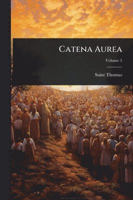 Saint Thomas (Aquinas) - Catena Aurea, Häftad