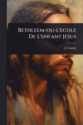 Bethleem-ou-l'ecole De L'enfant JÃ(c)sus