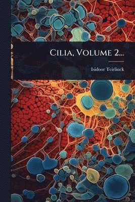 Isidoor Teirlinck - Cilia, Volume 2..., Häftad