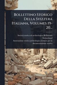 bokomslag Bollettino Storico Della Svizzera Italiana, Volumes 19-20...