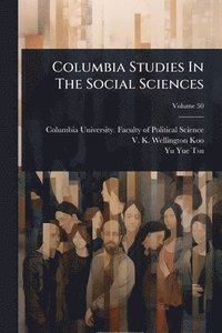 bokomslag Columbia Studies In The Social Sciences