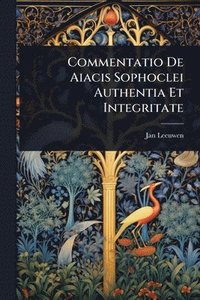 bokomslag Commentatio De Aiacis Sophoclei Authentia Et Integritate