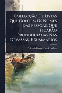 bokomslag CollecçÃ£o De Listas Que Contem Os Nomes Das Pessoas, Que FicarÃ£o Pronunciadas Nas Devassas, E Summarios