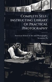 bokomslag Complete Self-instructing Library Of Practical Photography