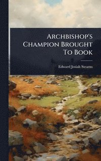 bokomslag Archbishop's Champion Brought To Book