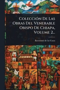 bokomslag ColecciÃ3n De Las Obras Del Venerable Obispo De Chiapa, Volume 2...
