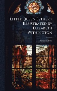 bokomslag Little Queen Esther / Illustrated By Elizabeth Withington