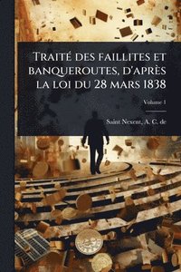 bokomslag TraitÃ(c) des faillites et banqueroutes, d'après la loi du 28 mars 1838