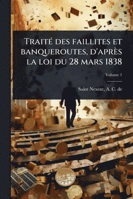 bokomslag TraitÃ(c) des faillites et banqueroutes, d'après la loi du 28 mars 1838