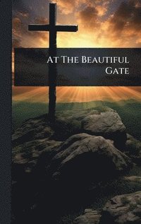 bokomslag At The Beautiful Gate