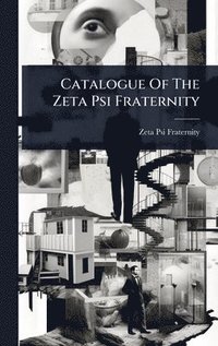 bokomslag Catalogue Of The Zeta Psi Fraternity