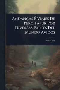 bokomslag Andanças Ã¿ Viajes De Pero Tafur Por Diversas Partes Del Mundo Avidos