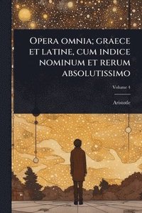 bokomslag Opera omnia; graece et latine, cum indice nominum et rerum absolutissimo