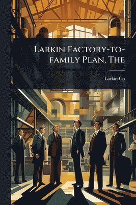 bokomslag Larkin Factory-to-family Plan