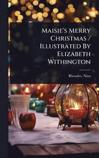 bokomslag Maisie's Merry Christmas / Illustrated By Elizabeth Withington