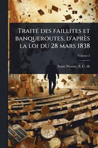 bokomslag TraitÃ(c) des faillites et banqueroutes, d'après la loi du 28 mars 1838